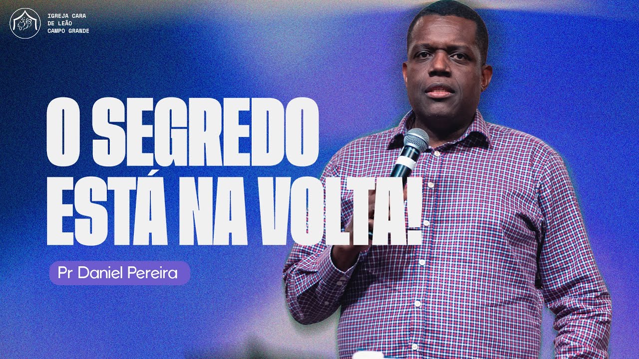 O Segredo Está na Volta! • Pr Daniel Pereira // 23/07/2025 // Quarta Profética na Tenda do Leão