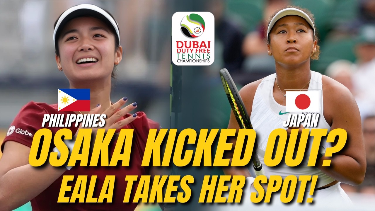 ALEX EALA UPGRADED! 🚨 Naomi Osaka OUT, Eala IN! | The Dubai 1000 Miracle 🇵🇭