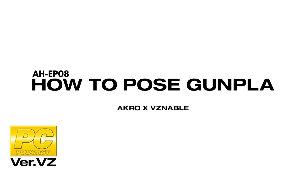 AH-EP08 How to Pose Your Gunpla w/ Vznable | Gunpla podcast