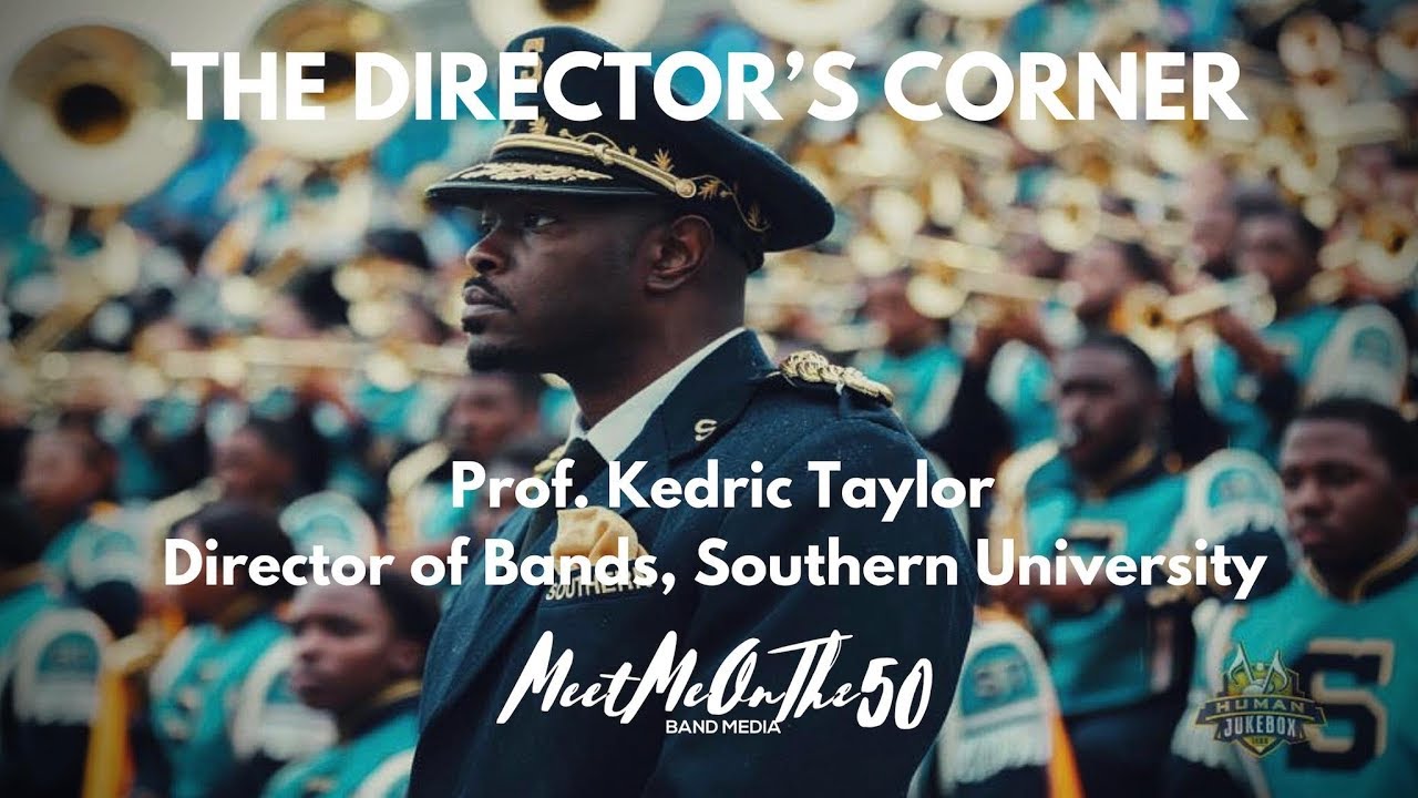 THE DIRECTOR'S CORNER: PROF. KEDRIC TAYLOR, SOUTHERN UNIVERSITY DIRECTOR OF BANDS