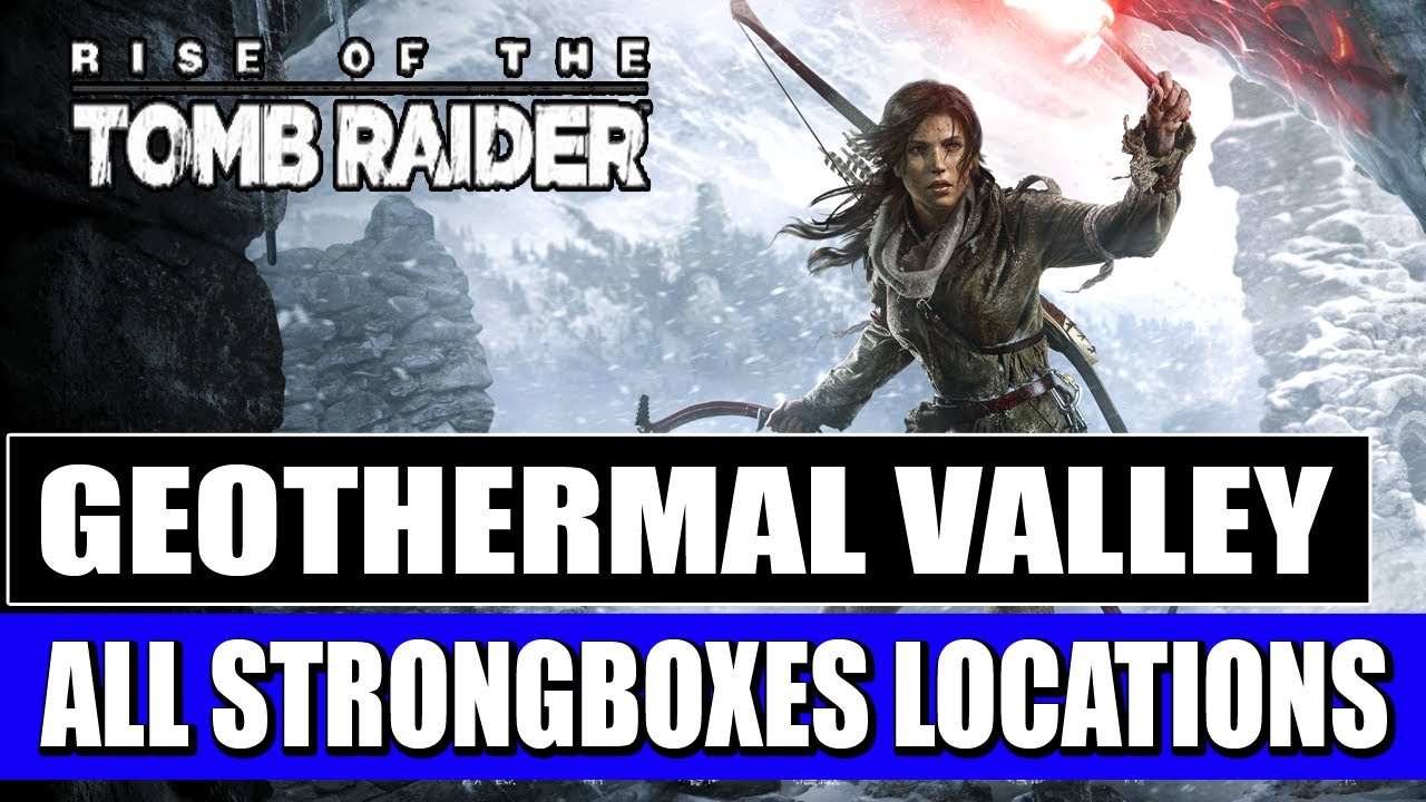 Rise of the Tomb Raider - Geothermal Valley - All Strongboxes Locations