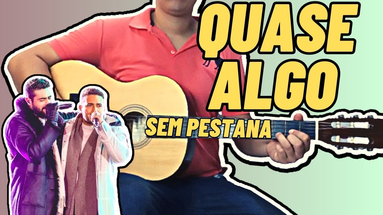 QUASE ALGO Henrique e Juliano no Violão Simplificada Sem Pestana