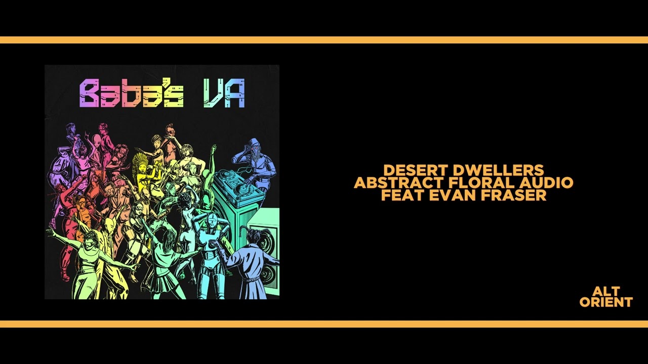 Desert Dwellers - Abstract Floral Audio Feat. Evan Fraser