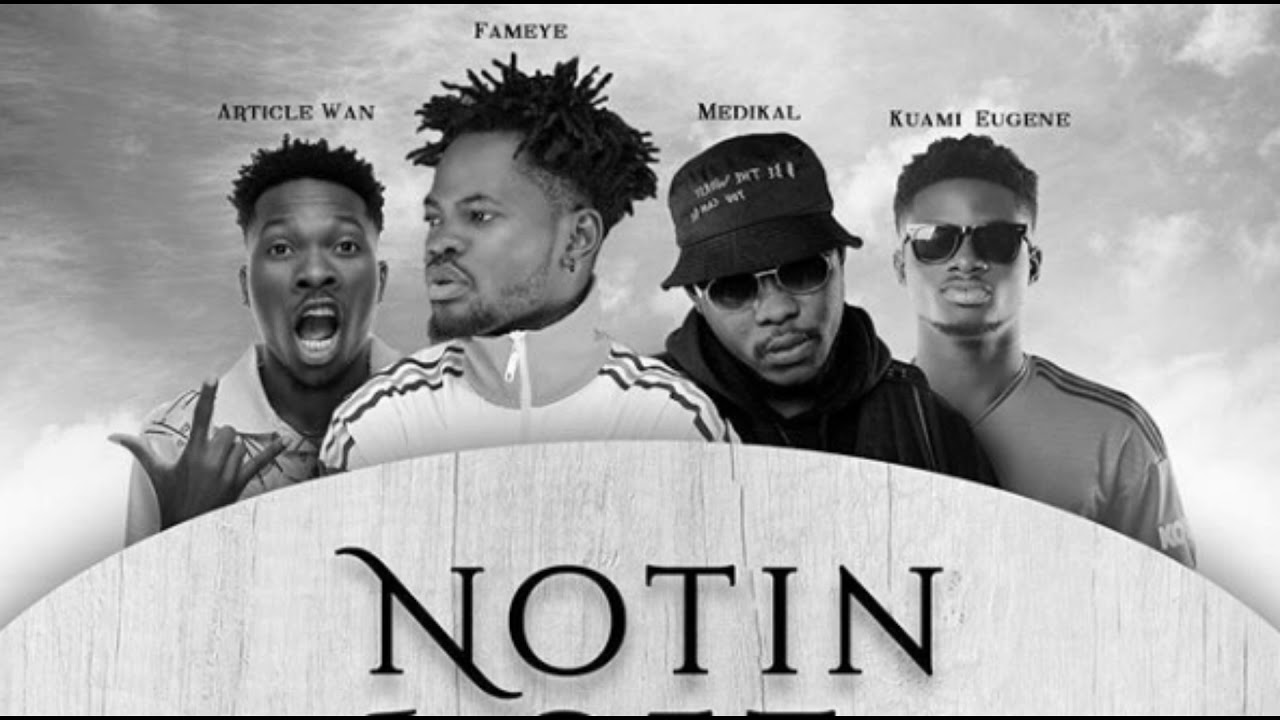 Fameye - Notin I Get Remix (feat. Kwame Eugene, Article Wan & Medikal)