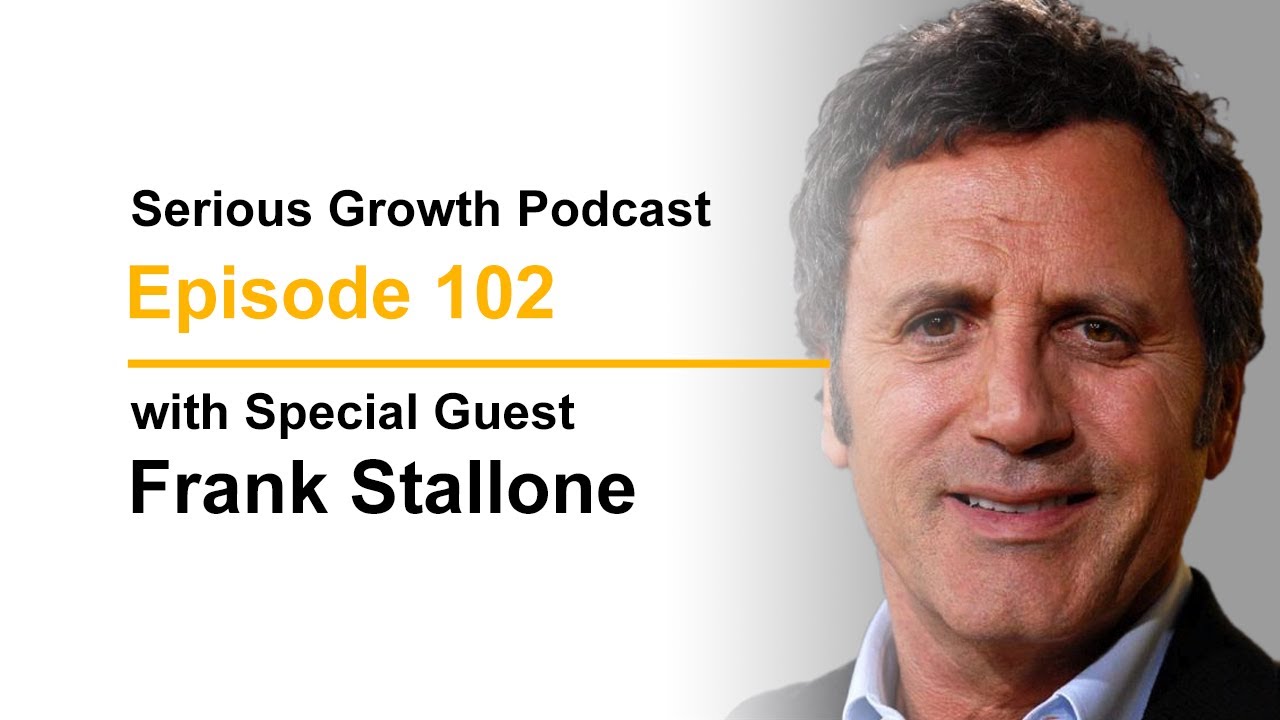 Serious Growth Podcast #102 - Frank Stallone