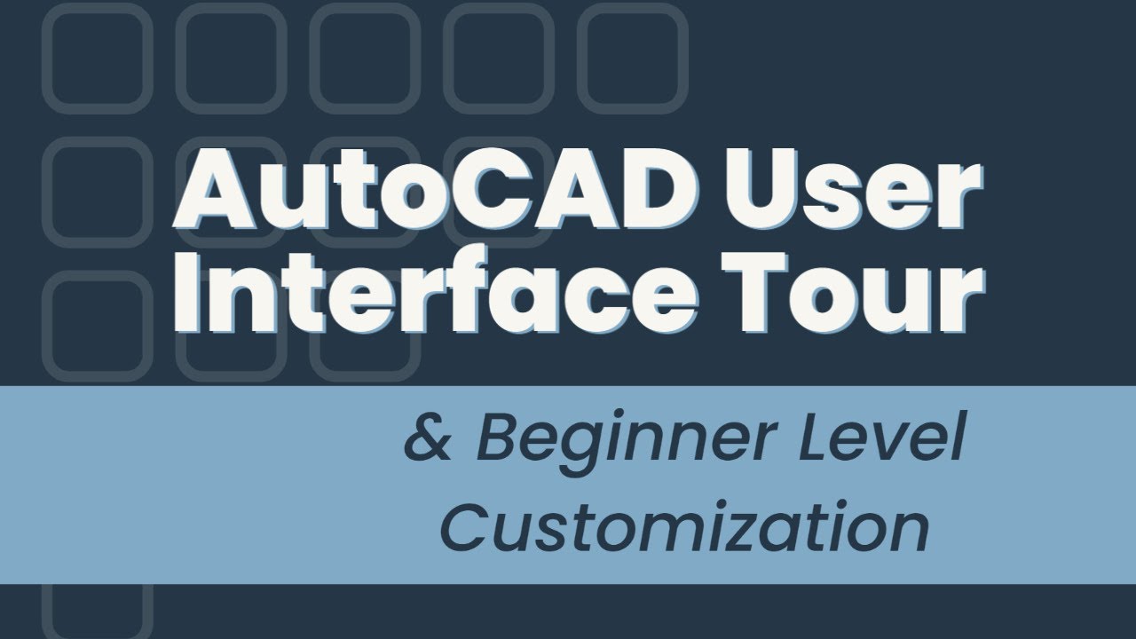 AutoCAD User Interface Tour & Beginner Level Customization