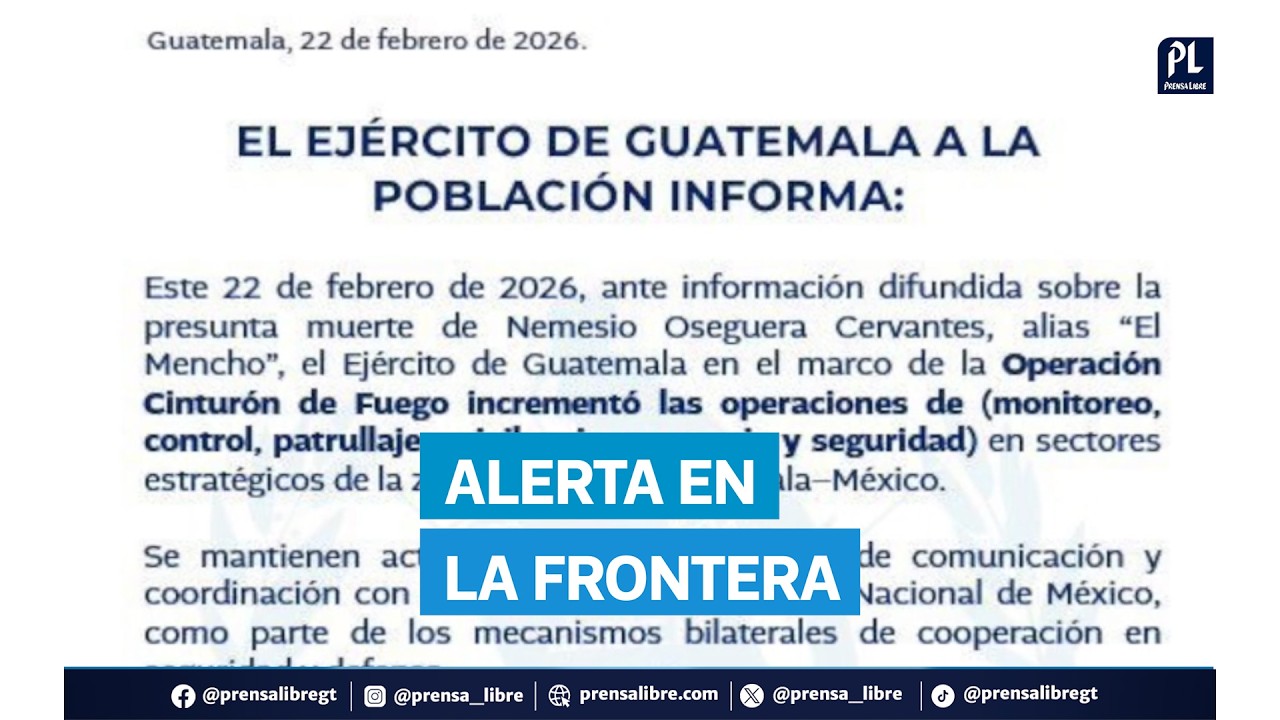 Estas son las medidas que tomará Guatemala tras la detención y muerte de “El Mencho” en México