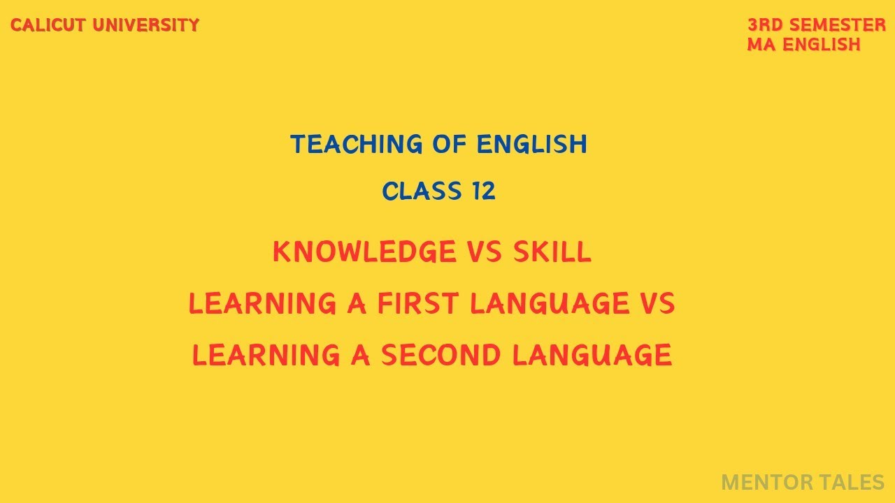 KNOWLEDGE VS SKILL|DIFFERENCE IN LEARNING FIRST LANGUAGE AND SECOND LANGUAGE|TEACHING OF ENGLISH