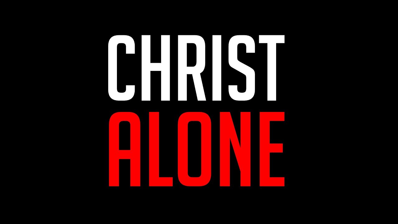 Christ Alone