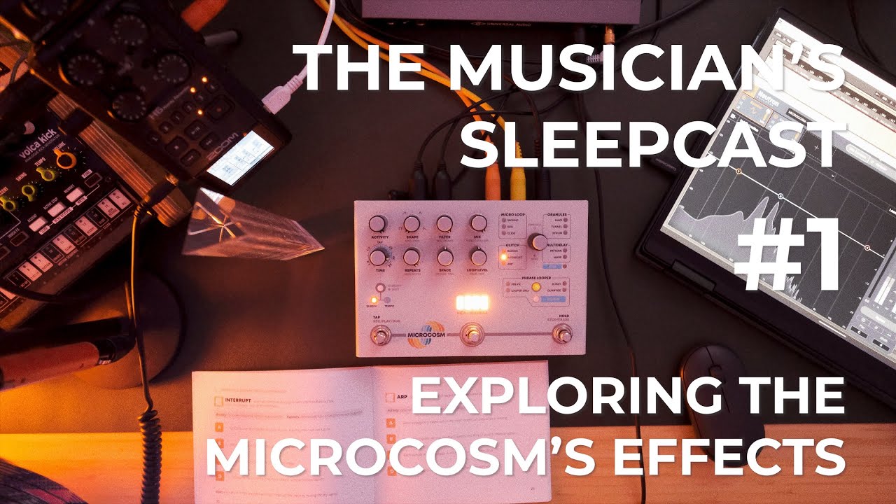 The Musician's Sleepcast #1 -  Exploring Microcosm Pedal's Effects