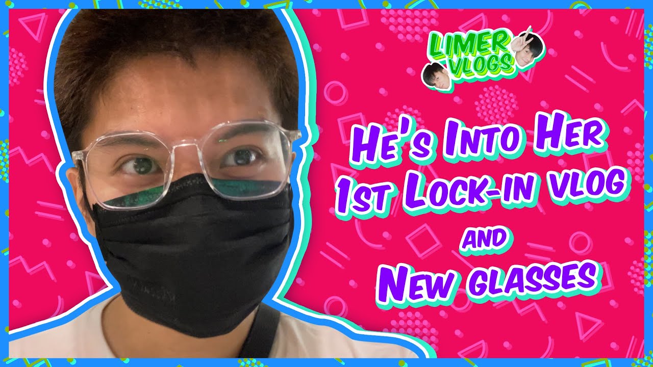 👓 He's Into Her 1st Lock-in vlog & New glasses 💚 Limer Vlogs 💚
