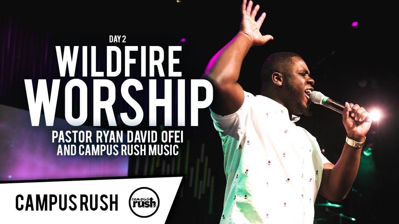 Wildfire Worship Day 2 - Ryan David Ofei and Campus Rush Music