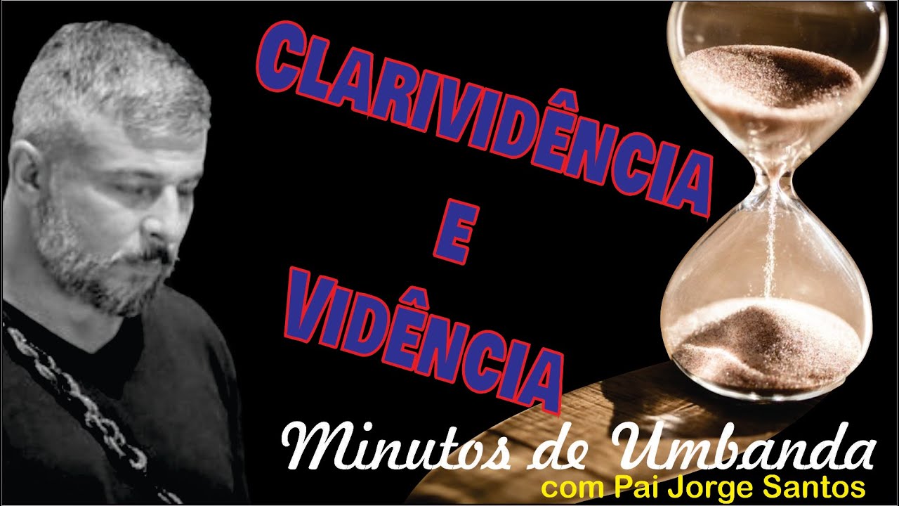 Clarivid&ecirc;ncia e vid&ecirc;ncia - Minutos de Umbanda