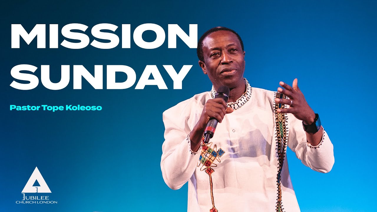 Mission Sunday | Pastor Tope Koleoso