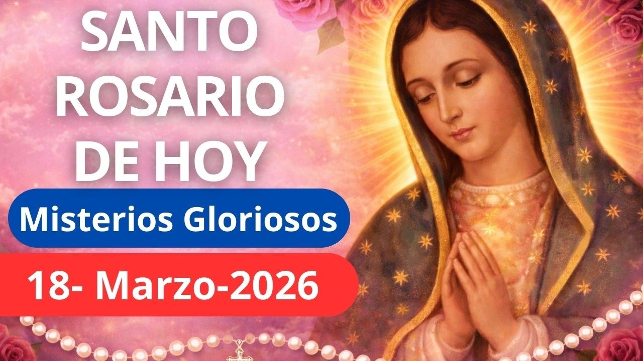Santo Rosario de Hoy | Miércoles 18 de Marzo | Misterios Gloriosos | Reza el Santo Rosario