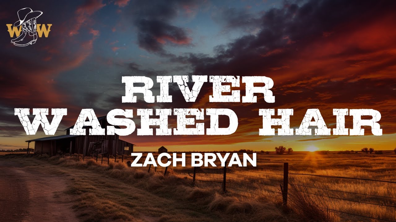 Zach Bryan - River Washed Hair (Lyrics)