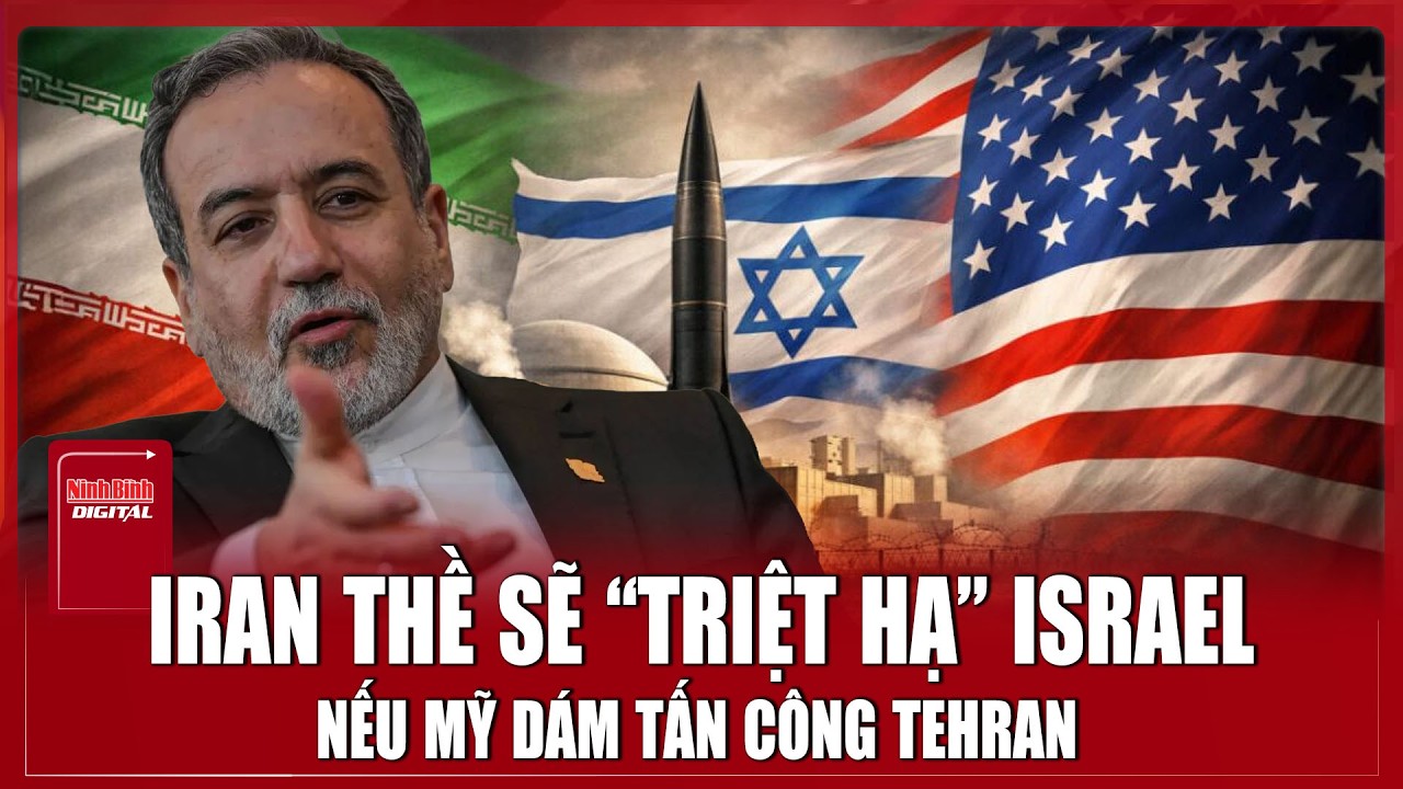 Iran ‘nóng máu’ dọa ‘tận diệt’ Israel nếu Mỹ dám tấn công Tehran, Trung Đông nguy cơ rực lửa?