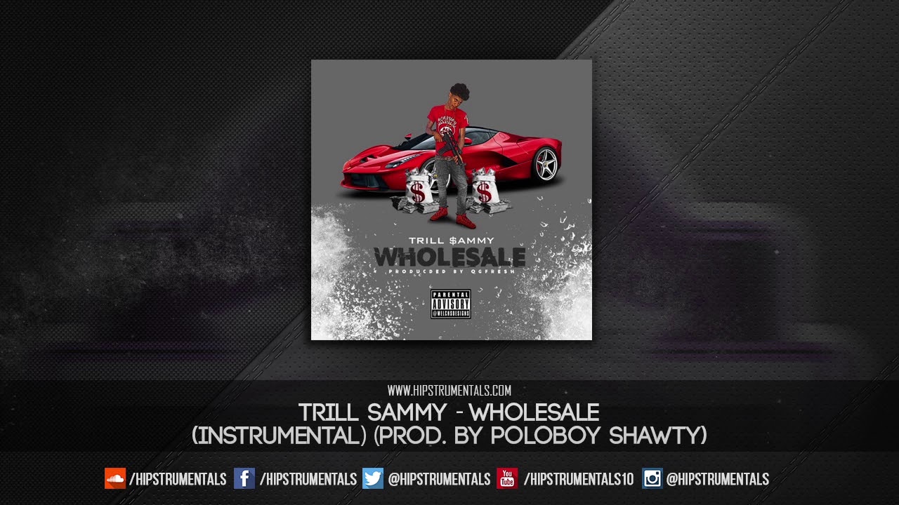 Trill Sammy - Wholesale [Instrumental] (Prod. By Poloboy Shawty) + DL via @Hipstrumentals