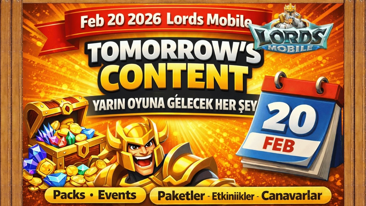 20 ŞUBAT 2026 Lords Mobile Packs & Events | Yarın Paketler ve Etkinlikler #lordsmobilet&uuml;rk&ccedil;e