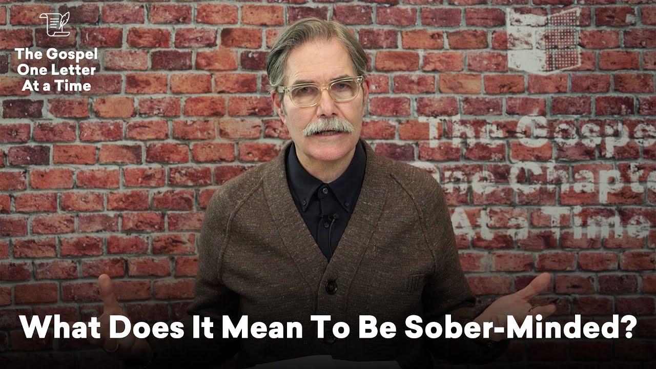 What Does It Mean To Be Sober-Minded? | Paul Tripp's 1 Peter Study (Episode 013)
