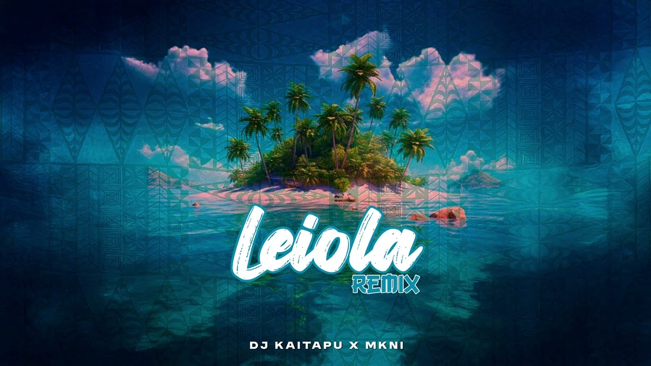 DJ Kaitapu & MKNI - Leiola Remix (Audio)