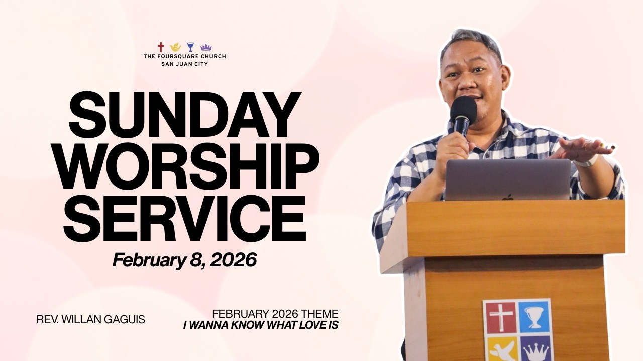 February 8, 2026 | Sunday Worship Service | The Foursquare Church San Juan City