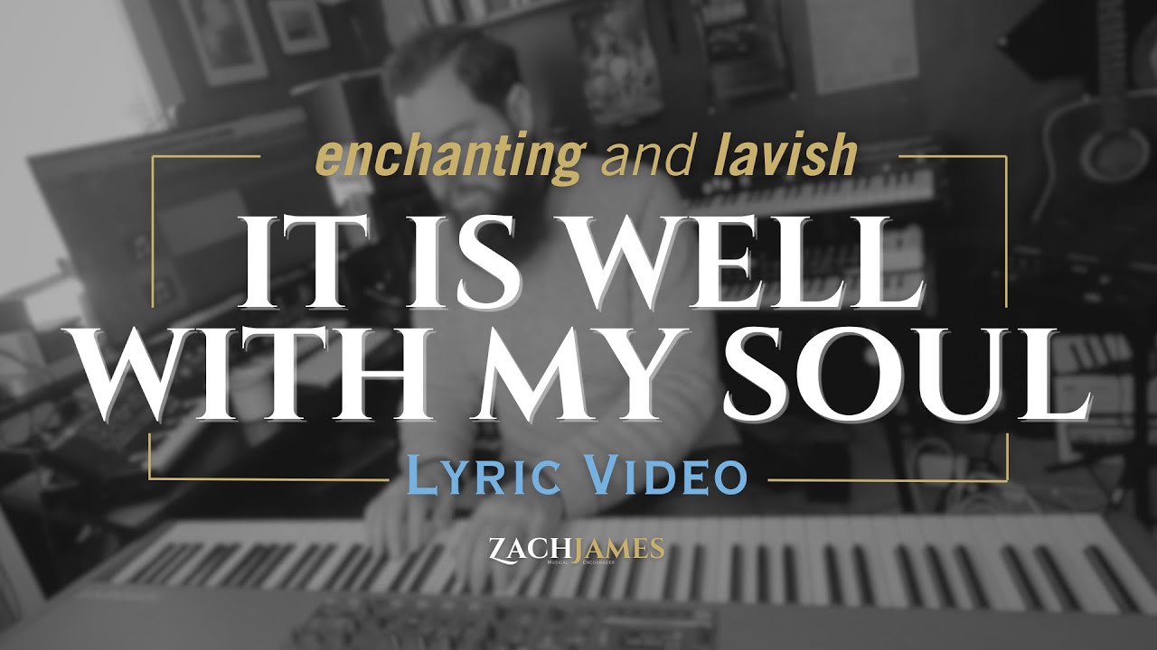 ENCHANTING and LAVISH - It Is Well With My Soul (lyric video)