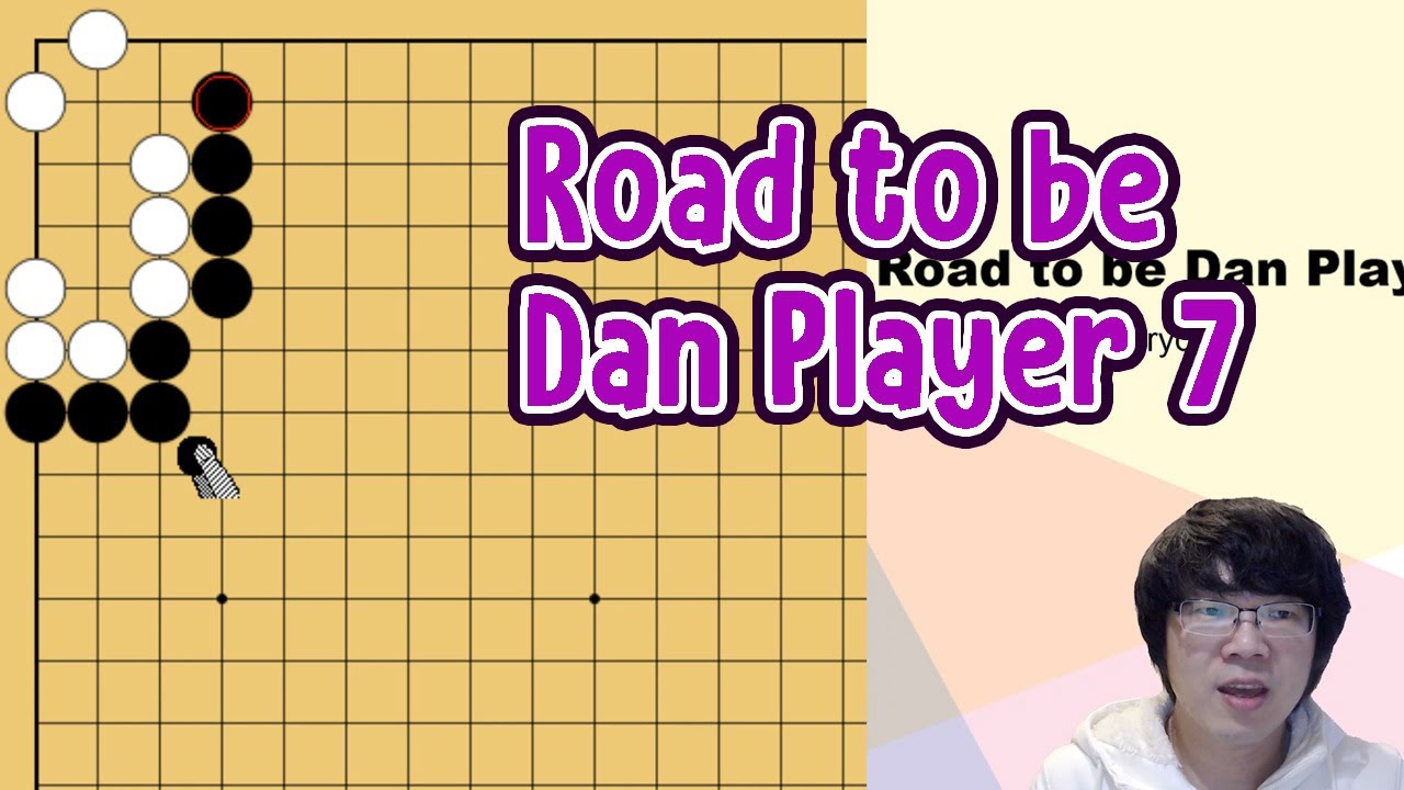 Road to be Dan Player 7