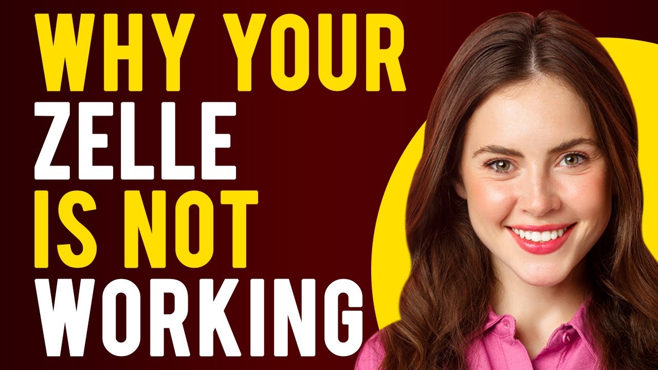 Why Your Zelle is Not Working (Why & How To Fix It)