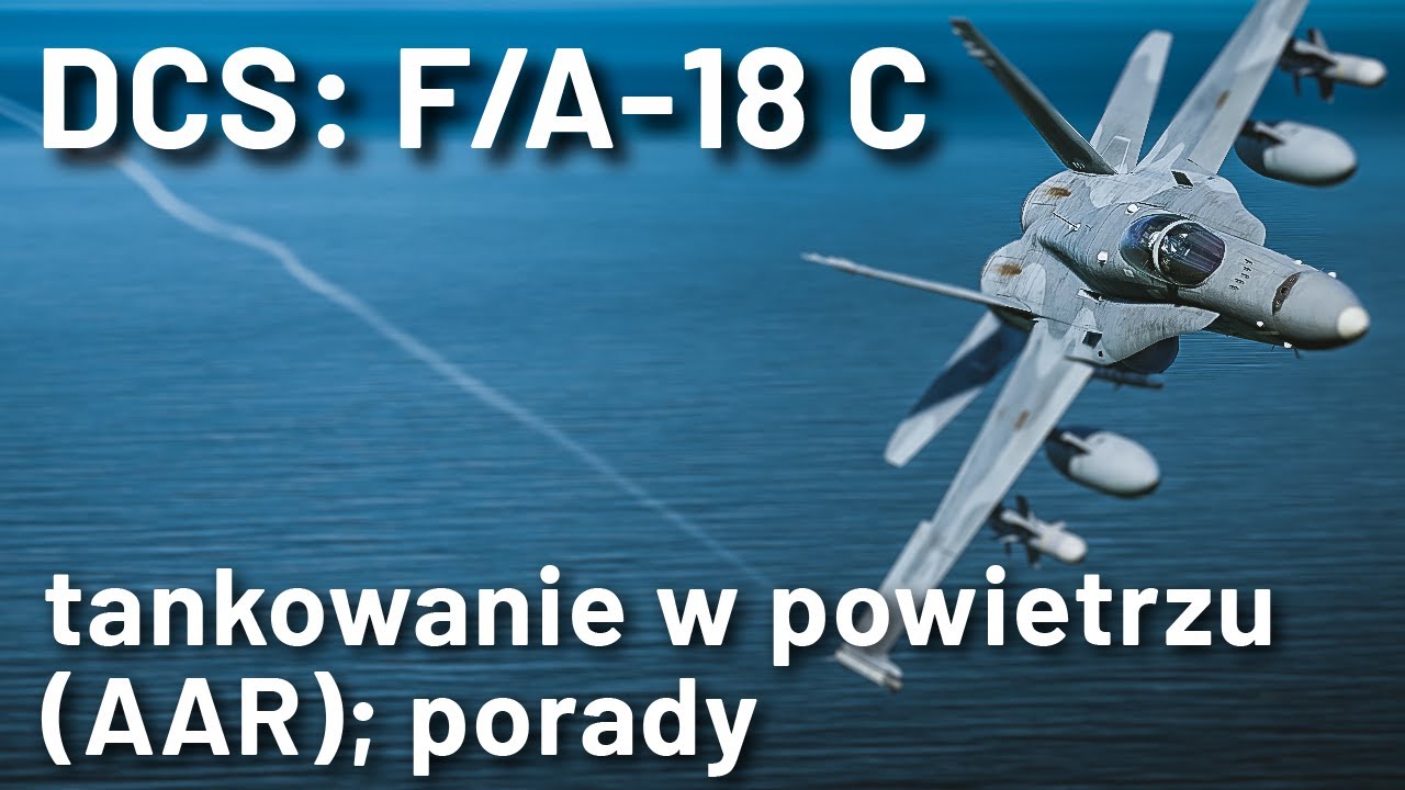 DCS: F/A-18 C - tankowanie w powietrzu (AAR); porady