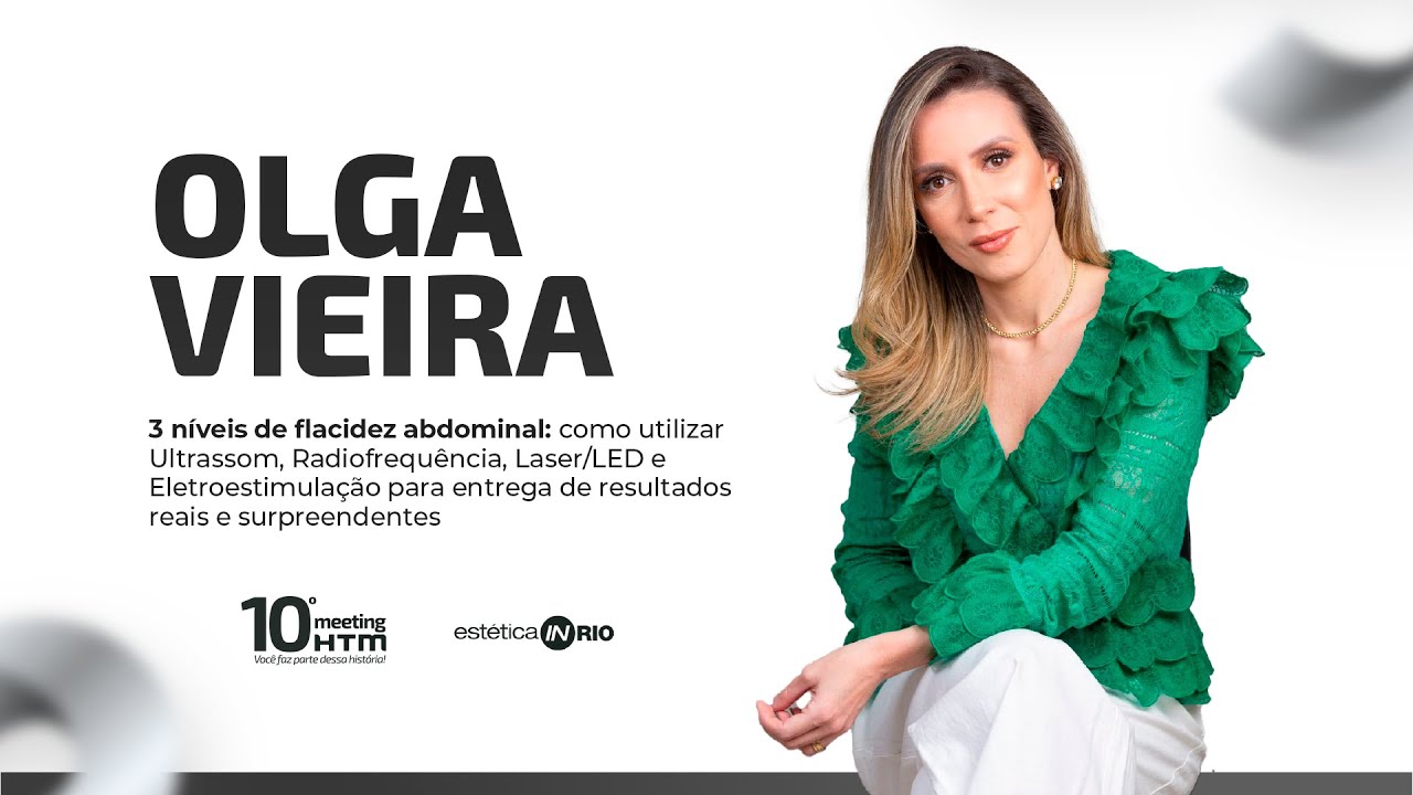 Olga Vieira: Flacidez abdominal: como utilizar US, RF, Laser/LED e Correntes para resultados reais