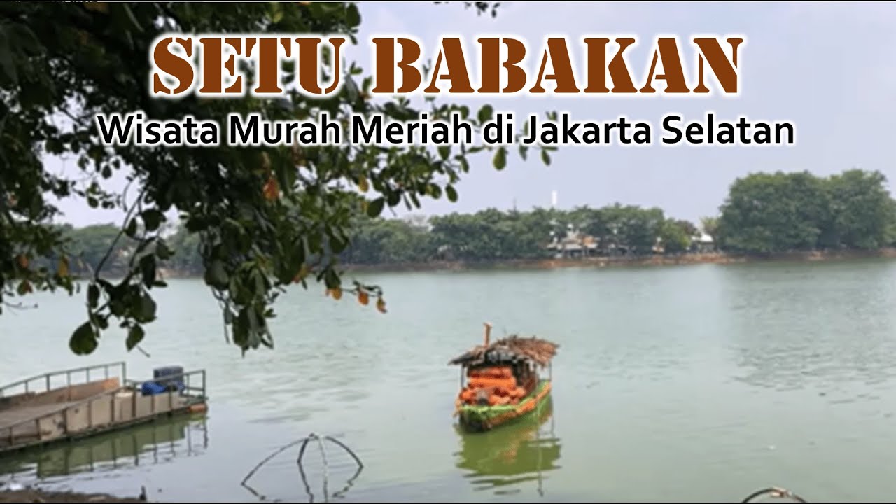 SETU BABAKAN, WISATA MURAH MERIAH DI JAKARTA SELATAN