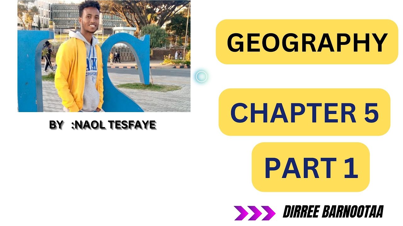Geography freshman course chapter 5 part 1 by Afaan Oromoo
