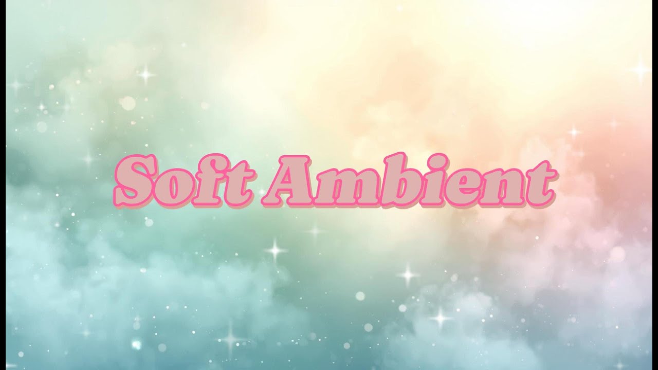 Soft Ambient Music for a Peaceful Mind