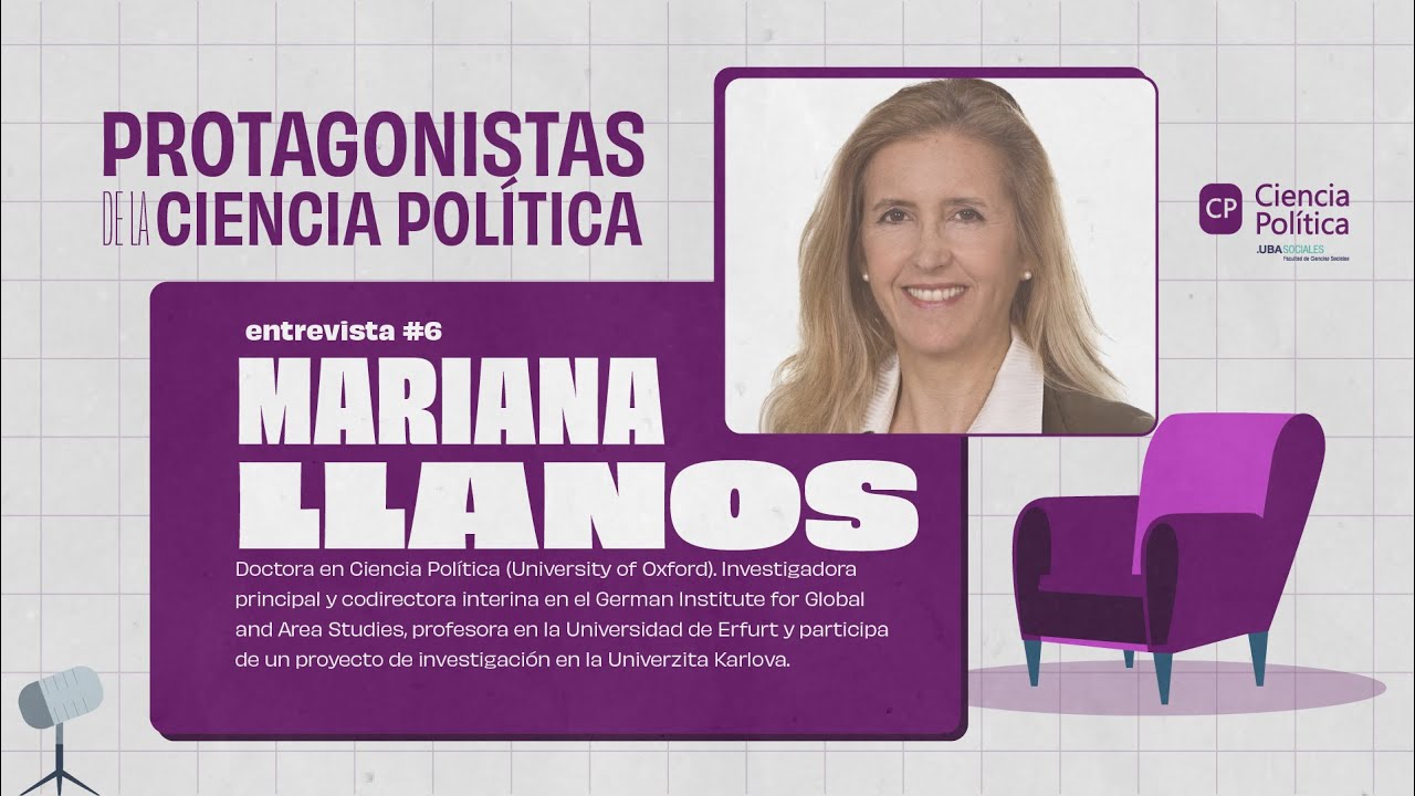 Protagonistas de la Ciencia Política #6 Mariana LLANOS
