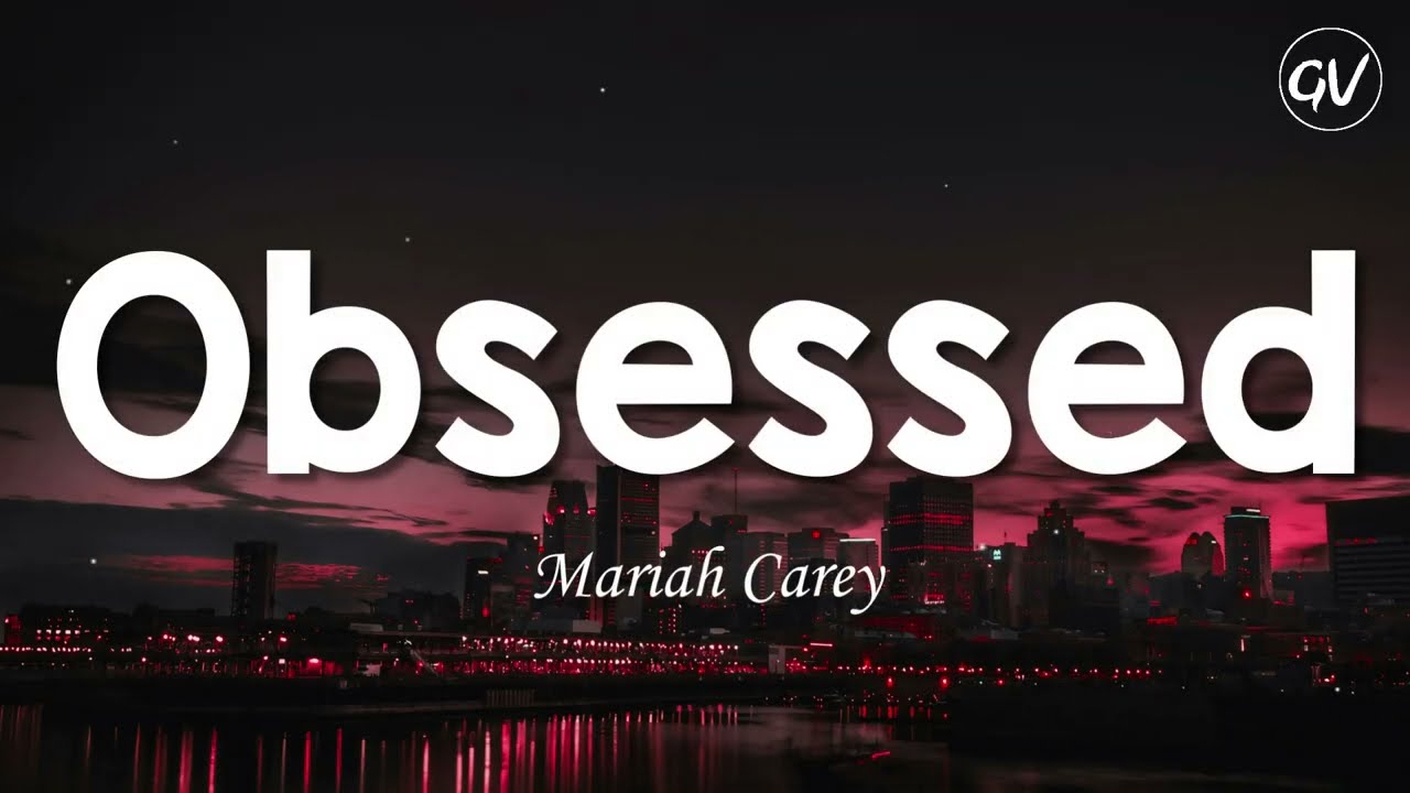 Mariah Carey - Obsessed [Lyrics]