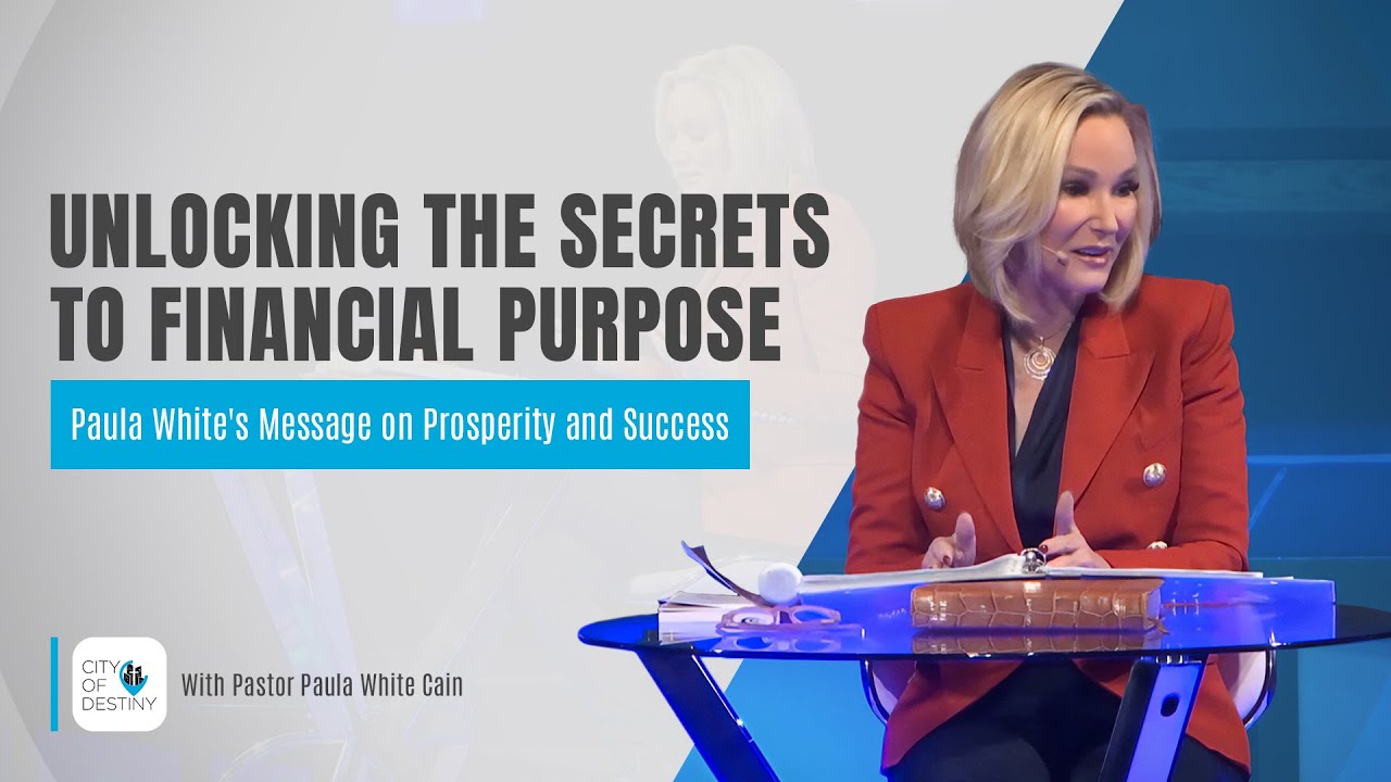 Unlocking the Secrets to Financial Purpose: Paula White's Message on Prosperity and Success