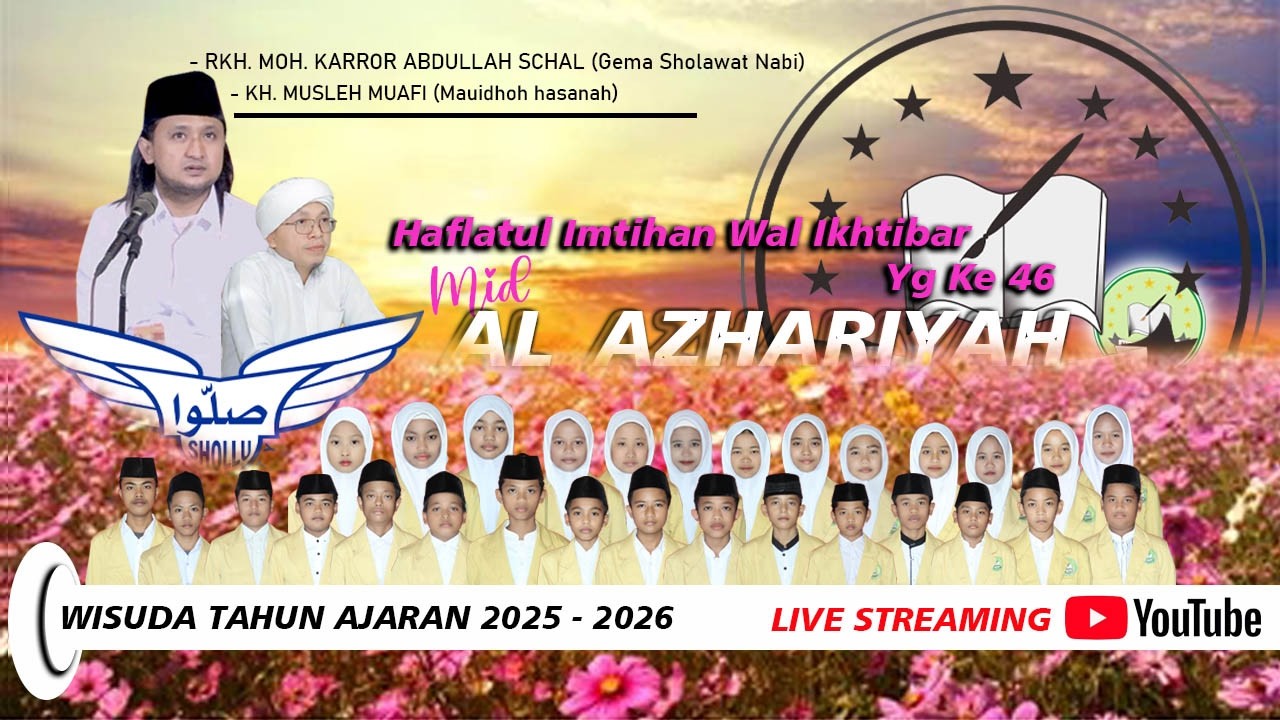 PENGAJIAN & GEMA SHOLAWAT NABI | HAFLATUL IMTIHAN WAL IKHTIBAR YANG KE 46 | MID. AL_AZHARIYAH 2026