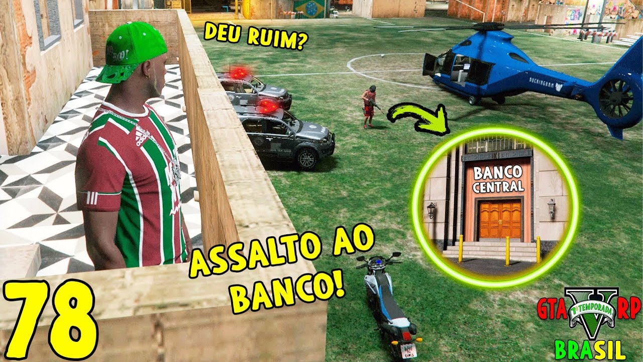 GTA 5 ROLEPLAY BRASIL - ASSALTO AO BANCO CENTRAL ! - *deu ruim!* - (7ª TEMPORADA EP 78)