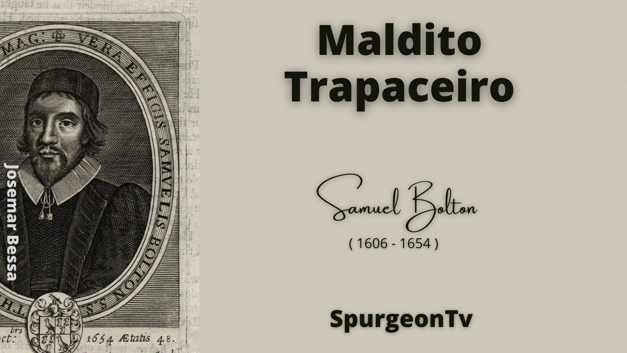 Maldito Trapaceiro  |  Samuel Bolton ( 1606 - 1654  )  #josemarbessa