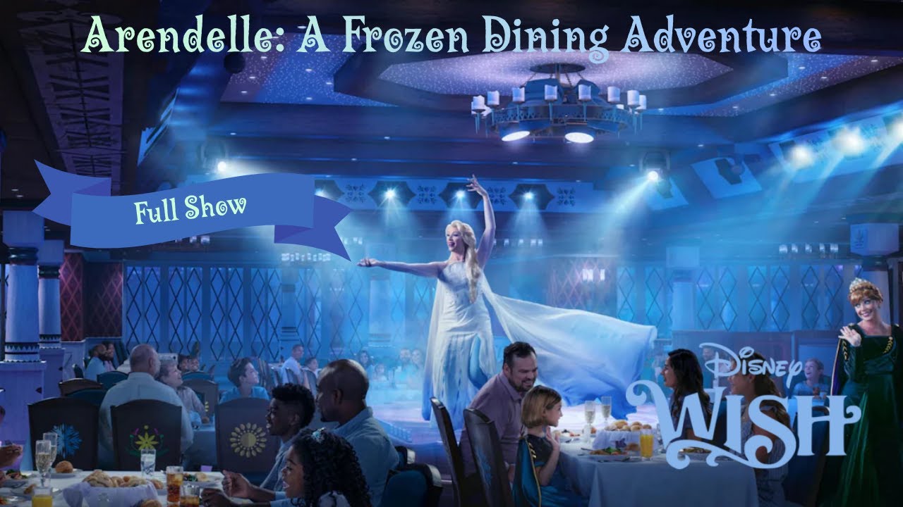 Arendelle Disney Wish Full Dinner Show