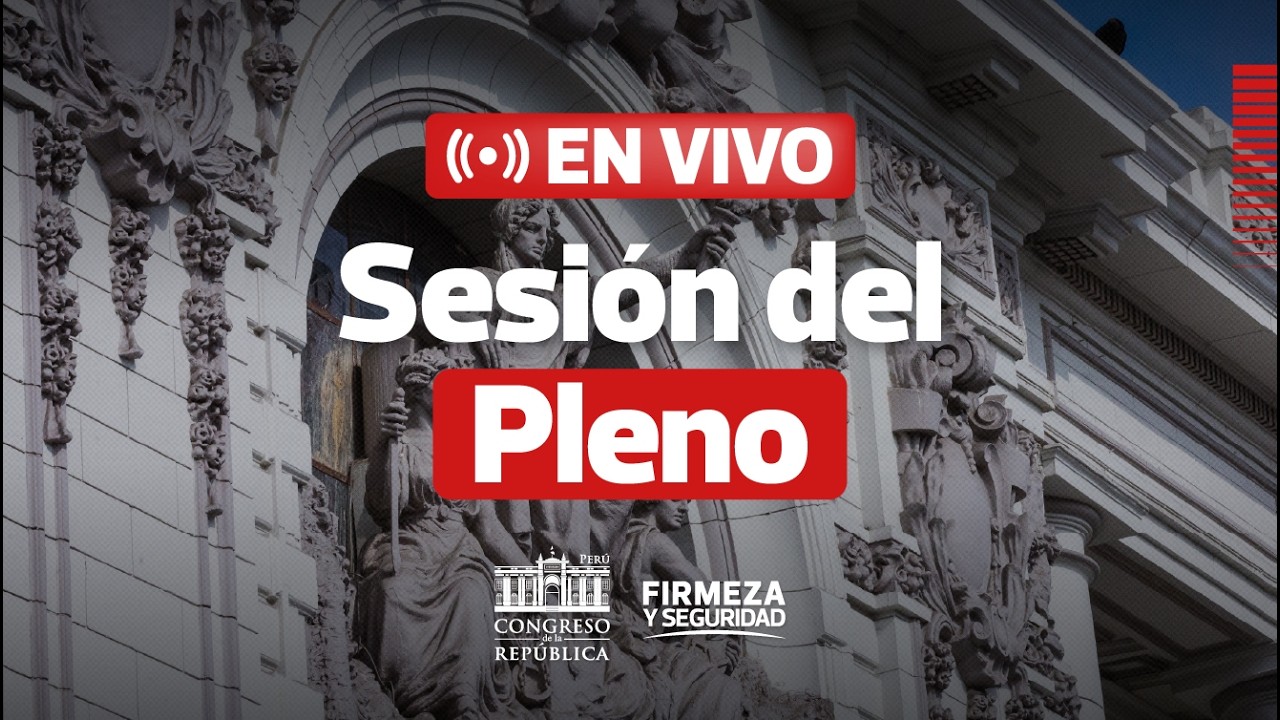 🔴 EN VIVO: Sesi&oacute;n del Pleno del Congreso | 14 DE MAYO DEL 2026