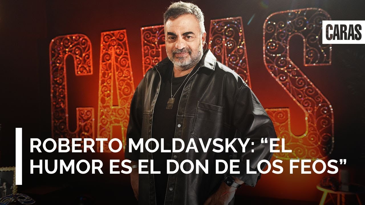 ROBERTO MOLDAVSKY: “EL HUMOR ES EL DON DE LOS FEOS”