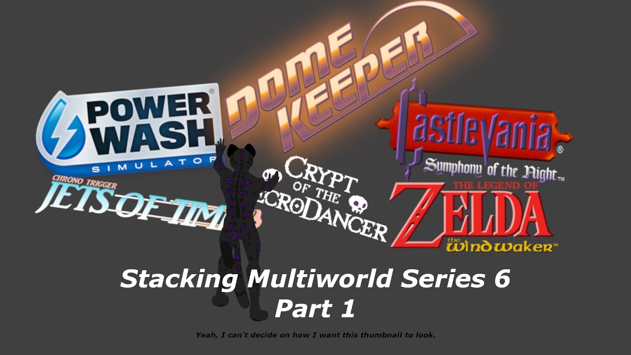 Start of the 6th multiworld!  :  Stacking Multiworld M6P1