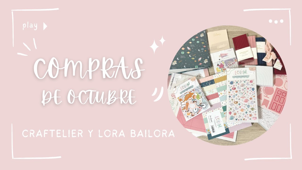 COMPRAS de Octubre Scrapbooking en CRAFTELIER Y LORA BAILORA