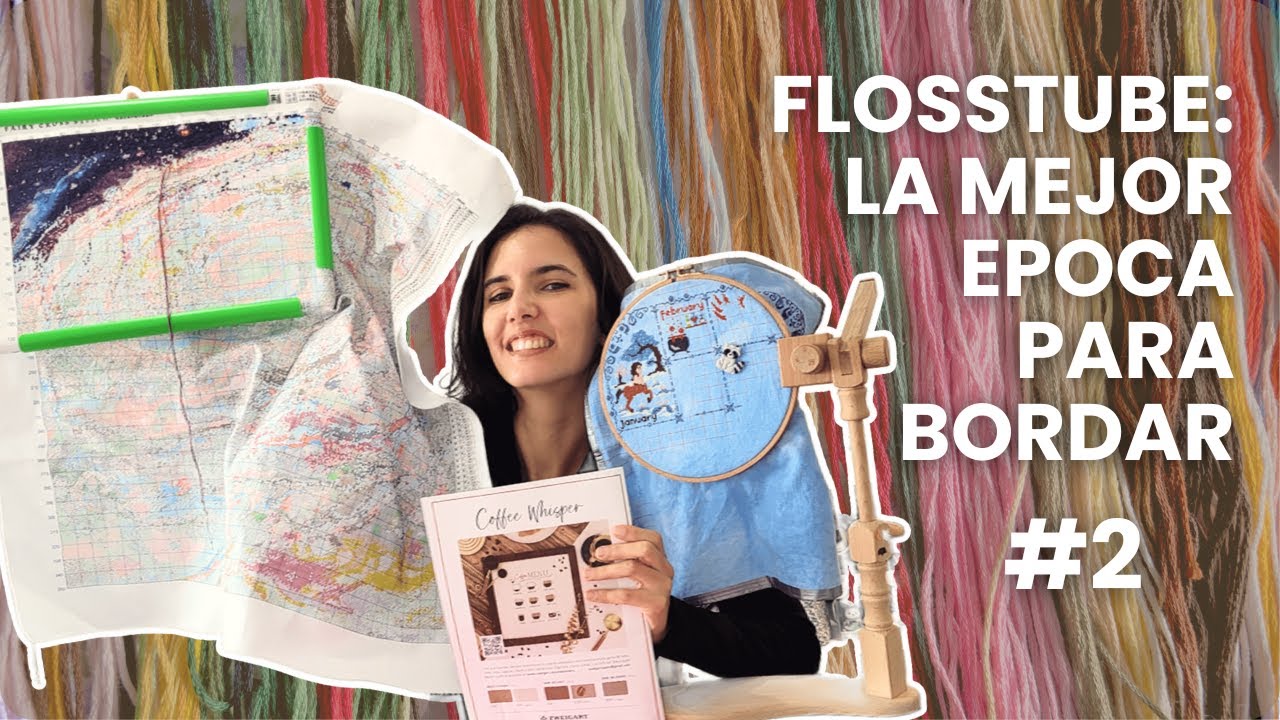 Últimos avances y… ¿Próximo proyecto? #Flosstube Nº2