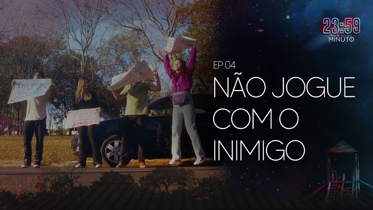 NÃO JOGUE COM O INIMIGO | 23:59 - ATÉ O ÚLTIMO MINUTO (EP4 - 4ª Temporada)