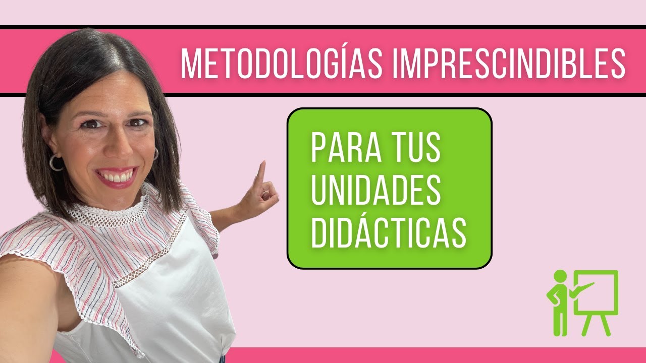 METODOLOGÍAS IMPRESCINDIBLES para tus UNIDADES DIDÁCTICAS 🎯