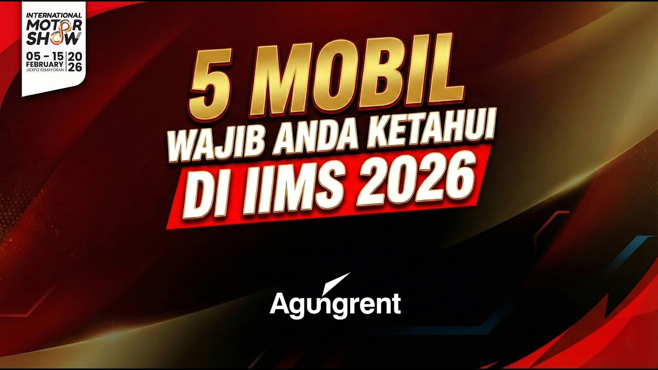 Ini 5 Mobil Terbaik di IIMS 2026 yang Wajib Anda Pantau. - Agungrent
