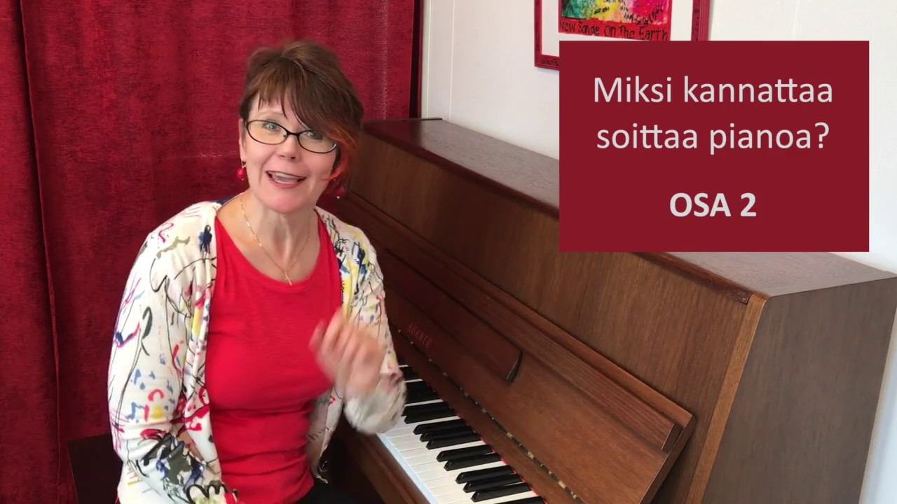 OSA 2: Miksi kannattaa soittaa pianoa?